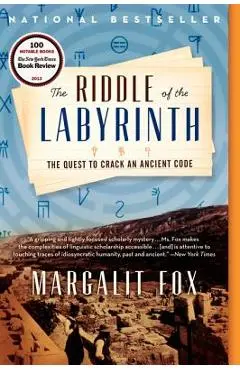 The Riddle of the Labyrinth: The Quest to Crack an Ancient Code - Margalit Fox