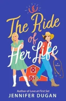 The Ride of Her Life. A Novel, Paperback/Jennifer Dugan