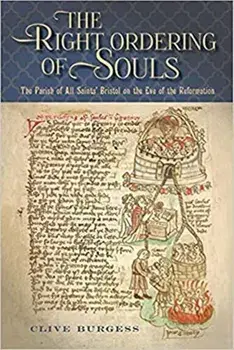 `The Right Ordering of Souls` - The Parish of All Saints` Bristol on the Eve of the Reformation, Paperback/Clive Burgess