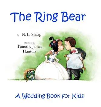 The Ring Bear: A Wedding Book for Kids, Hardcover/N. L. Sharp