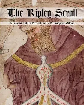 The Ripley Scroll: A Facsimile of the Pursuit for the Philosopher's Stone, Paperback/Unknown Unknown