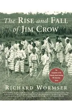 The Rise and Fall of Jim Crow - Richard Wormser