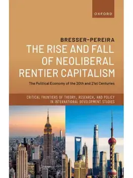 The Rise and Fall of Neoliberal Rentier Capitalism. The Political Economy of the 20th and 21st Centuries, Hardback/***