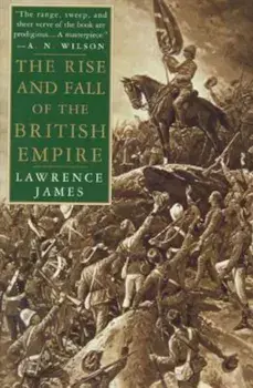 The Rise and Fall of the British Empire, Paperback/Lawrence James