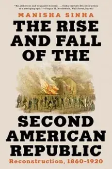 The Rise and Fall of the Second American Republic. Reconstruction, 1860-1920, Paperback/***