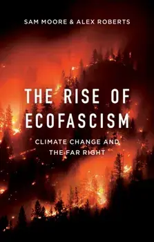 The Rise of Ecofascism. Climate Change and the Far Right, Paperback/Alex Roberts