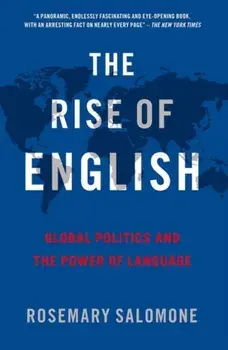 The Rise of English. Global Politics and the Power of Language, Paperback/***