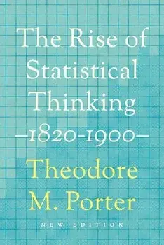 The Rise of Statistical Thinking, 1820-1900, Paperback/Theodore M. Porter