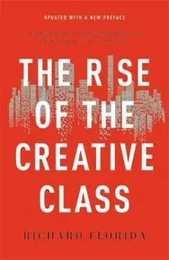The Rise of the Creative Class - Richard Florida