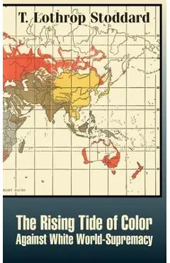 The Rising Tide of Color Against White World-Supremacy - T. Lothrop Stoddard