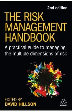 The Risk Management Handbook: A Practical Guide to Managing the Multiple Dimensions of Risk - David Hillson