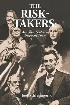 The Risk-Takers: American Leaders in Desperate Times, Paperback/Joel Schlesinger