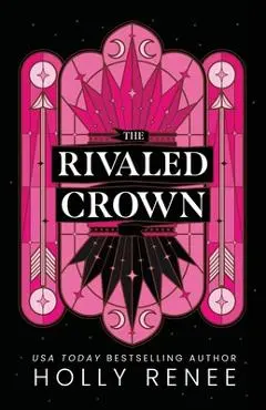 The Rivaled Crown - Holly Renee