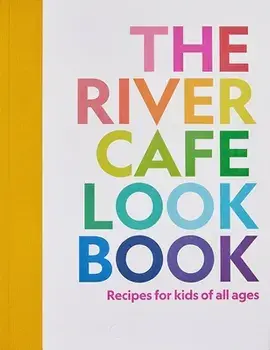 The River Cafe Look Book, Recipes for Kids of all Ages, Paperback/Joseph Trivelli