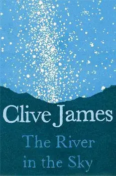 The River in the Sky, Paperback/Clive James