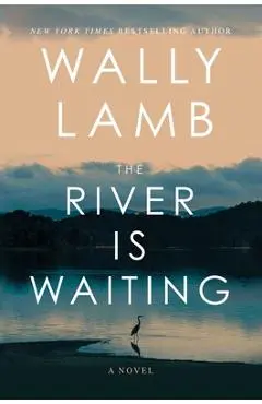 The River Is Waiting - Wally Lamb