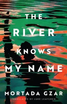 The River Knows My Name, Hardback/Mortada Gzar
