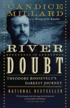 The River of Doubt: Theodore Roosevelt's Darkest Journey, Paperback/Candice Millard