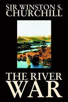 The River War by Winston S. Churchill, History, Hardcover/Winston S. Churchill