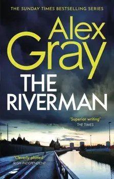 The Riverman. Book 4 in the Sunday Times bestselling detective series, Paperback/Alex Gray