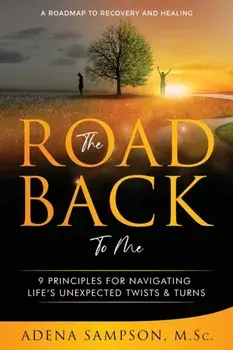 The Road Back to Me: 9 Principles for Navigating Life's Unexpected Twists & Turns, Paperback/Adena Sampson