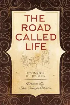 The Road Called Life: Lessons for the Journey, Paperback/Vaughn Morton
