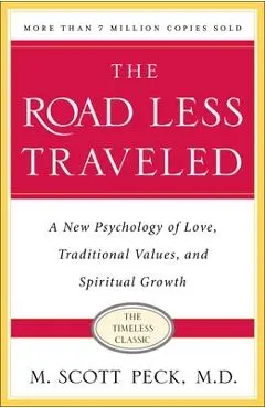 The Road Less Traveled, Timeless Edition: A New Psychology of Love, Traditional Values and Spiritual Growth - M. Scott Peck