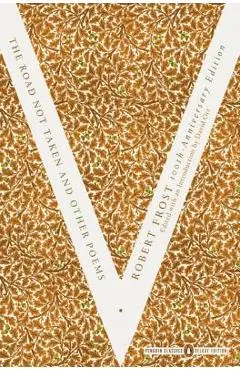 The Road Not Taken and Other Poems: (penguin Classics Deluxe Edition) - Robert Frost
