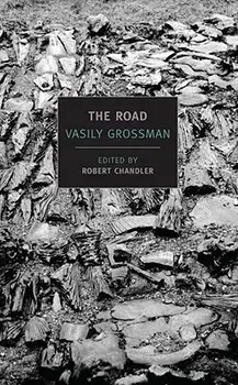 The Road: Stories, Journalism, and Essays, Paperback/Vasily Grossman