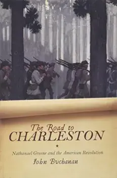 The Road to Charleston: Nathanael Greene and the American Revolution, Paperback/John Buchanan