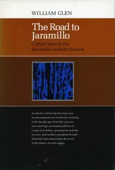 The Road to Jaramillo. Critical Years of the Revolution in Earth Science, Hardback/William Glen
