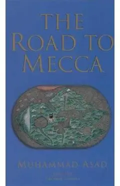 The Road to Mecca - Muhammad Asad