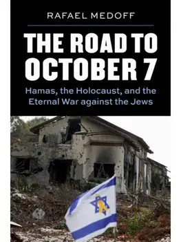 The Road to October 7. Hamas, the Holocaust, and the Eternal War Against the Jews, Paperback/Rafael Medoff