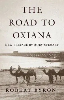 The Road to Oxiana, Paperback/Robert Byron