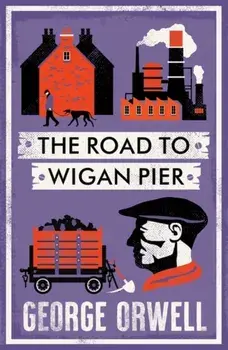 The Road to Wigan Pier, Paperback/George Orwell