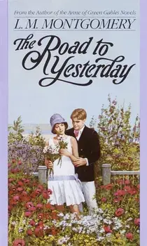 The Road to Yesterday, Paperback/L. M. Montgomery