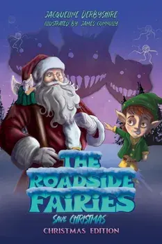 The Roadside Fairies Save Christmas. Christmas Edition, Paperback/Jacqueline Derbyshire