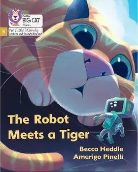 The Robot Meets a Tiger. Phase 5 Set 2, Paperback/Becca Heddle