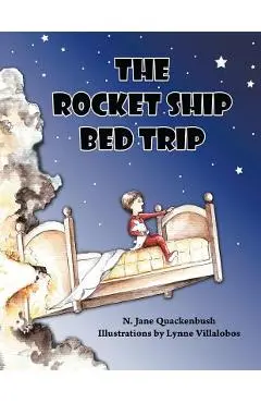 The Rocket Ship Bed Trip - N. Jane Quackenbush