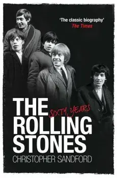 The Rolling Stones: Sixty Years. Reissue, Paperback/Christopher Sandford
