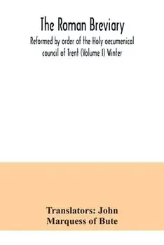 The Roman breviary: reformed by order of the Holy oecumenical council of Trent (Volume I) Winter, Paperback/***