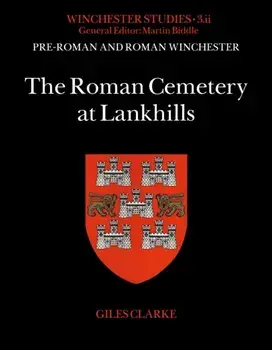 The Roman Cemetery at Lankhills, Hardback/Giles Clarke