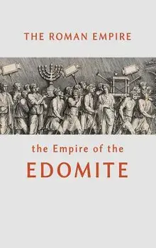 The Roman Empire the Empire of the Edomite, Hardcover/William Beeston