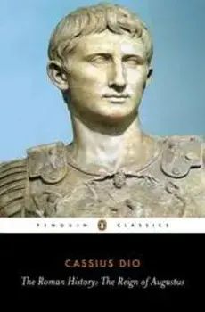 The Roman History: The Reign of Augustus, Paperback/Cassius Dio
