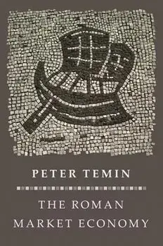 The Roman Market Economy, Paperback/Peter Temin