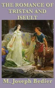 The Romance of Tristan and Iseult, Hardcover/M. Joseph Bedier