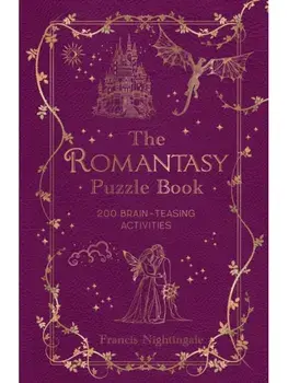 The Romantasy Puzzle Book. 200 Brain-Teasing Activities Inspired by Magical Realms, Faraway Kingdoms and Enchanting Romances, Hardback/Francis Nightingale