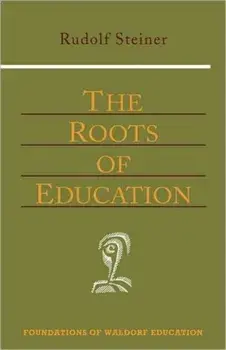 The Roots of Education. 3 Revised edition, Paperback/Rudolf Steiner