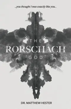 The Rorschach God: You thought I was exactly like you - Matthew Hester