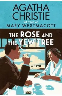 The Rose and the Yew Tree - Agatha Christie